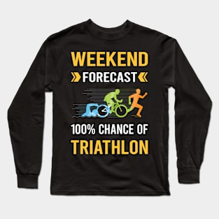 Weekend Forecast Triathlon Triathlete Long Sleeve T-Shirt